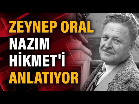 Zeynep Oral Nazım Hikmet'i anlatıyor