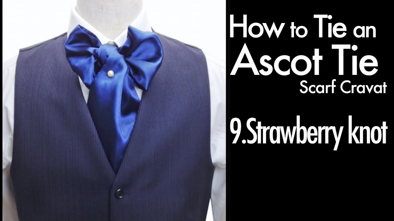 How to tie an Ascot tie scarf 9.Strawberry knot - YouTube