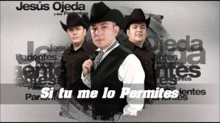 Video thumbnail of "Si tu me lo Permites - Jesus Ojeda y sus Parientes"