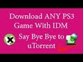 How to download PS3 games full version for free with IDM and Full Internet Speed