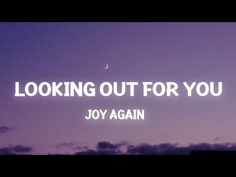 Joy Again - Looking Out For You I Guess I Should Stop Looking Out For You Like I Always Do