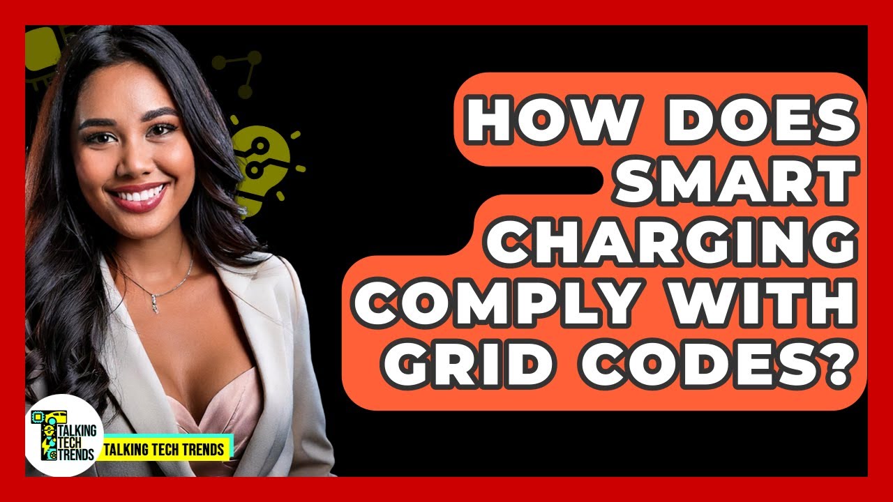 How Does Smart Charging Comply With Grid Codes? - Talking Tech Trends