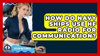 How Do Navy Ships Use HF Radio For Communication? - Ocean Watchmen
