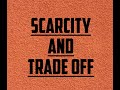 Video lecture-1 -Economics -Scarcity and Trade-off