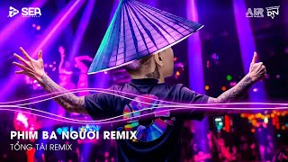 Phim Ba Người Remix TikTok - Yêu Thương Trao Người Ta Mình Chưa Một Lần Mặc Cả Remix | Nhạc Remix