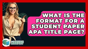 What Is The Format For A Student Paper APA Title Page? - The Language Library