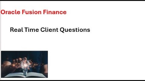 Real Time Client Questions/ Interview Questions | Oracle Fusion Finance