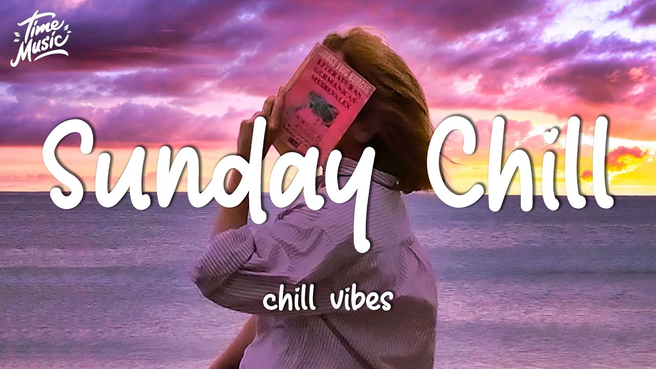 ⁣Sunday Chill Mood - Chill Vibes English Chill Songs - Best Pop Mix
