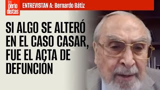 #Entrevista ¬ Si algo se alteró, fue el acta de defunción, dice Bátiz del caso Casar