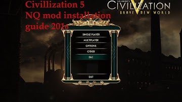 Civ 5 NQ mod installation guide (Still working 2017)
