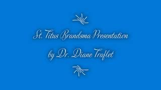St Titus Brandsma's Presentation by Dr Diane Traflet