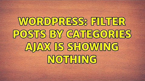 Wordpress: Filter posts by categories ajax is showing nothing