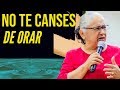 NO TE CANSES DE ORAR - LUZ MARINA DE GALVIS