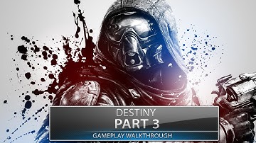 Destiny Gameplay Walkthrough Part 3 - Restoration