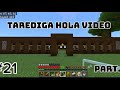 Part.21 Tarediga hola video part.1
