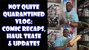 Not Quite Quarantined Vlog: Comic Recaps, Haul Tease & Updates