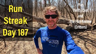 Run Streak Day 187  A Few Miles At Jester Park  Thrifty Cent Returns  Critters Film Review