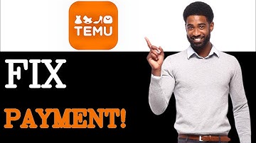 Temu Is Not Accepting My Card (2025)