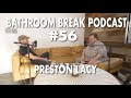 Bathroom Break Podcast #56 - Preston Lacy: Entertainer