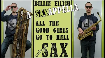 Billie Eilish - All the good girls go to hell on sax - saxophone only (a saxapella)