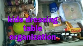 Hi friends good morning today vedio kids dressing table section
organization please subscribe to my channel like share comment