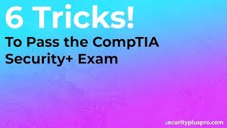 How to Pass the CompTIA Security+ (SY0-501) Exam (6 Tricks)