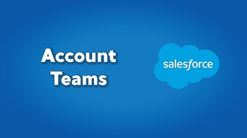 Account Teams in Salesforce | How to set up and use account teams | Salesforce Admin Tutorials