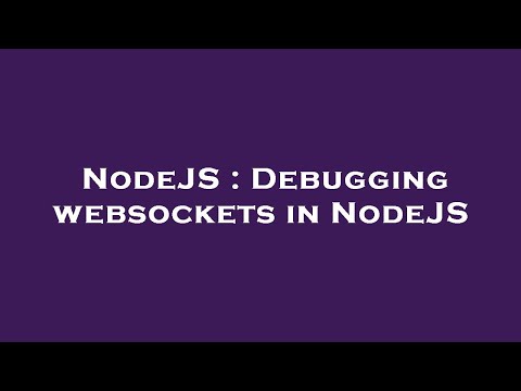 NodeJS : Debugging websockets in NodeJS