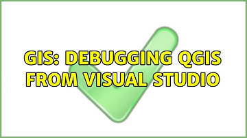 GIS: Debugging QGIS from Visual Studio