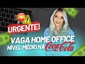🚨 URGENTE! COCA-COLA ABRIU VAGA HOME OFFICE de ASSISTENTE ADMINISTRATIVO NÍVEL MÉDIO | Mari Rel
