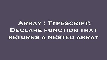 Array : Typescript: Declare function that returns a nested array