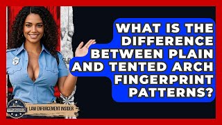 What Is The Difference Between Plain And Tented Arch Fingerprint Patterns? - Law Enforcement Insider