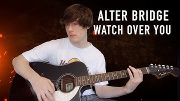 Alter Bridge - Watch Over You - Chris Barnes (Acoustic Guitar Cover)