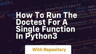 How to run the doctest for a single function in python3