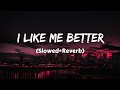 I LIKE ME BETTER - BY LAUV ( Slowed + Reverb)