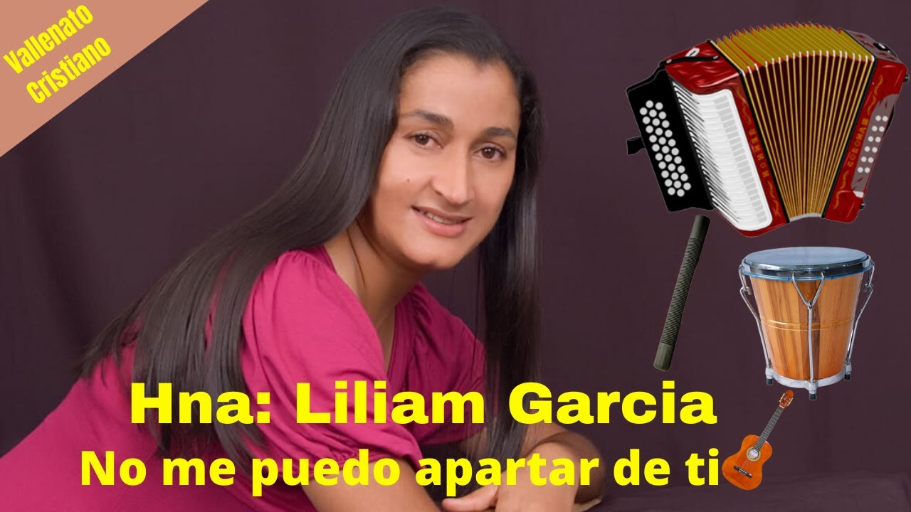 LILIAM GARCÍA - NO ME PUEDO APARTAR DE TI. (VALLENATO CRISTIANO)
