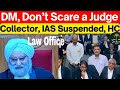 DM, Don't Scare a Judge Collector, IAS Suspended, HC | #law #supremecourt #ias