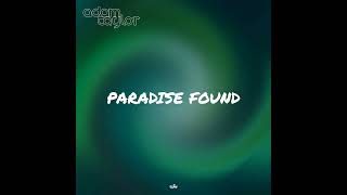 ADAM TAYLOR - Paradise Found (Extended Mix)