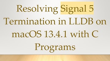 Resolving Signal 5 Termination in LLDB on macOS 13.4.1 with C Programs