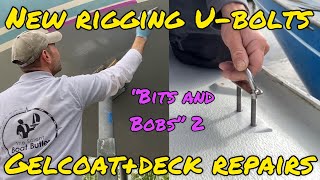 Rigging Ubolts, Gelcoat Repairs, Deck Repairs, Bits and Bobs part two (Project Lottie Ep19)