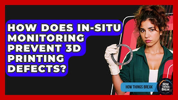 How Does In-Situ Monitoring Prevent 3D Printing Defects? - How Things Break