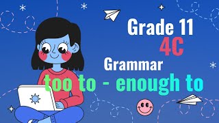Grade 11 4C Grammar - too to - enough to အကြောင်းအသေးစိတ်ရှင်းလင်းချက်။