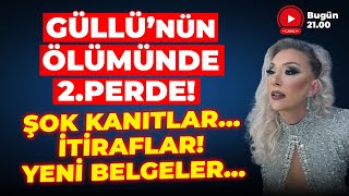 Güllünün Ölümünde 2.Perde Şok Kanitlar, İti̇raflar Yeni̇ Belgeler..