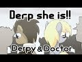 Derp she is derpy  doctor