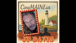 CineMAINEia - Actor JF Davis
