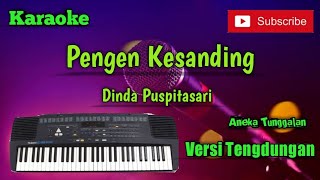 Pengen Kesanding ( Dinda Puspitasari ) Karoke Musik Sandiwaraan Tengdungan Cover