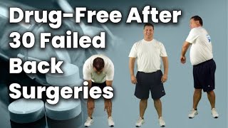 Drug-Free After 30 Failed Back Surgeries and Parkinson's Disease