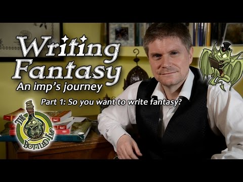 Writing Fantasy: An Imp’s Journey. Part 1: So you want to write Fantasy?