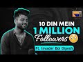 10 din main 1m followers  ft invaderboii  ep  35