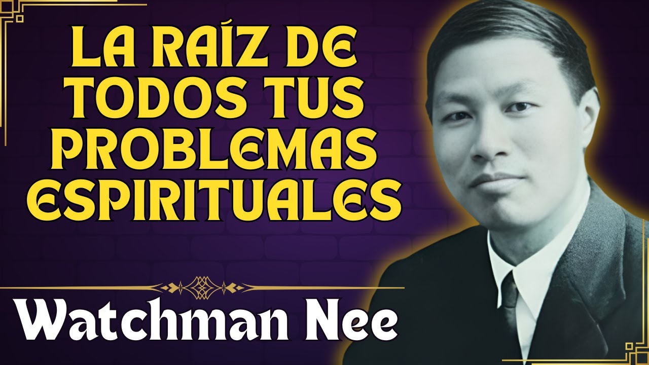 EL DIAGNÓSTICO ESPIRITUAL de WATCHMAN NEE Que EXPONDRÁ Tu MAYOR Problema